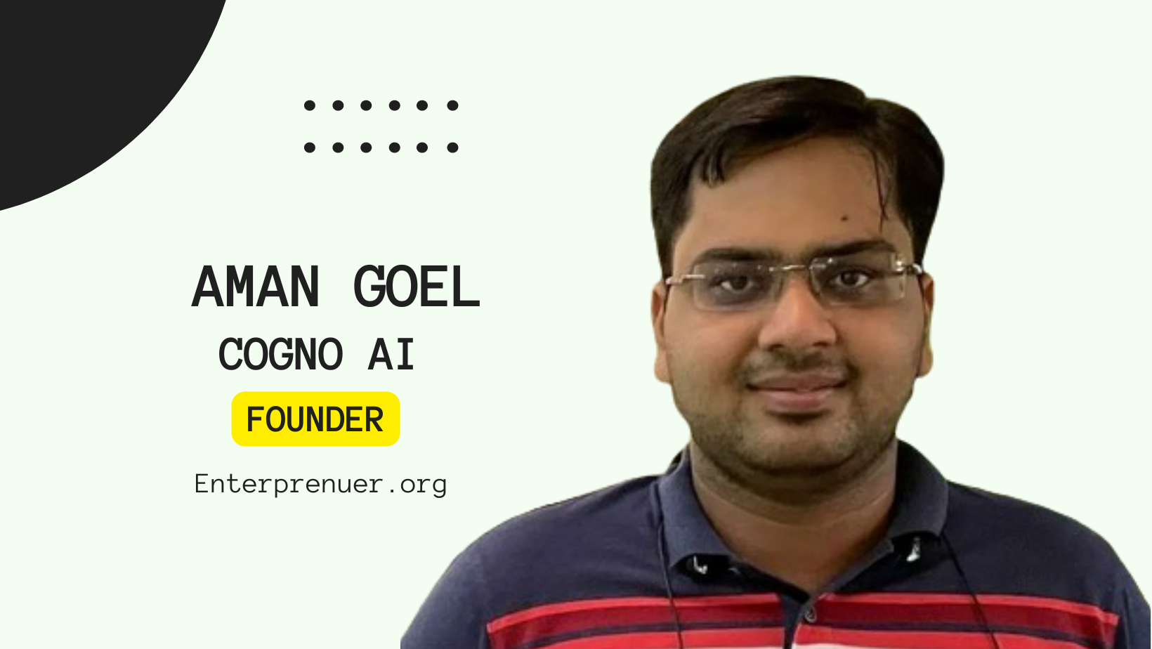 Meet Aman Goel Co-Founder of Cogno AI