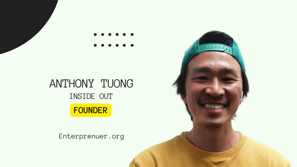 Anthony Tuong Co-Founder of Inside Out