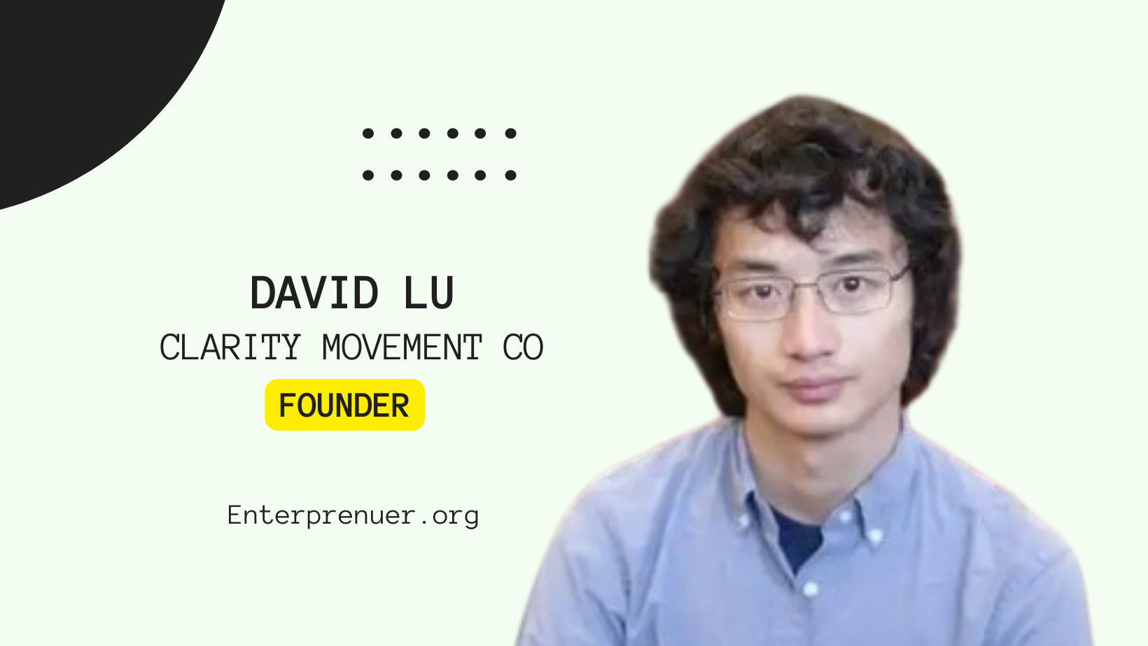 David Lu co-founder and the CEO of Clarity Movement Co