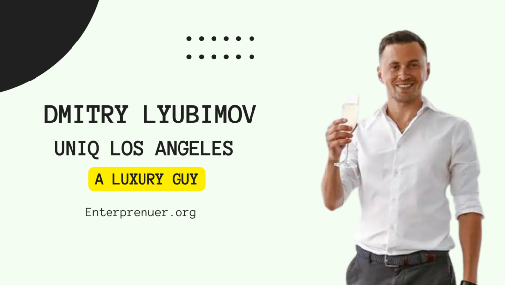 Dmitry Lyubimov Founder of UNIQ Los Angeles