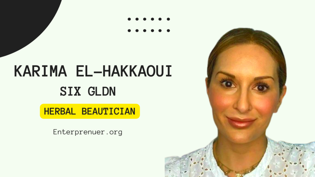 Karima El-Hakkaoui Co-Founder of Six Gldn