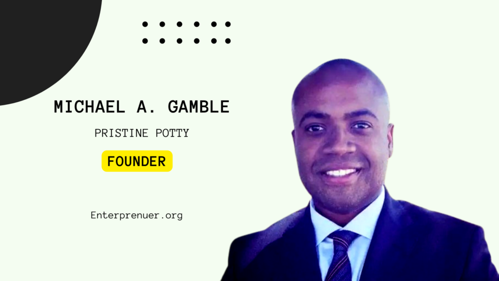 Michael A. Gamble Founder of Pristine Potty