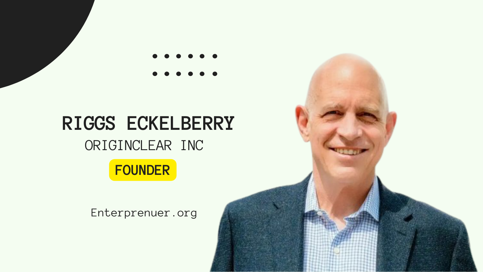 Riggs Eckelberry Founder of OriginClear Inc