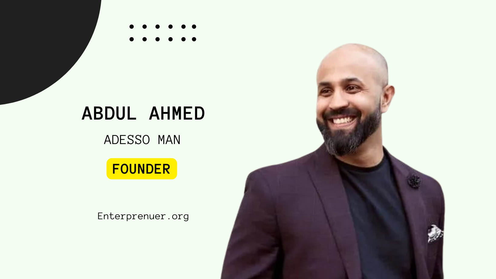 Meet Abdul Ahmed CEO of Adesso Man