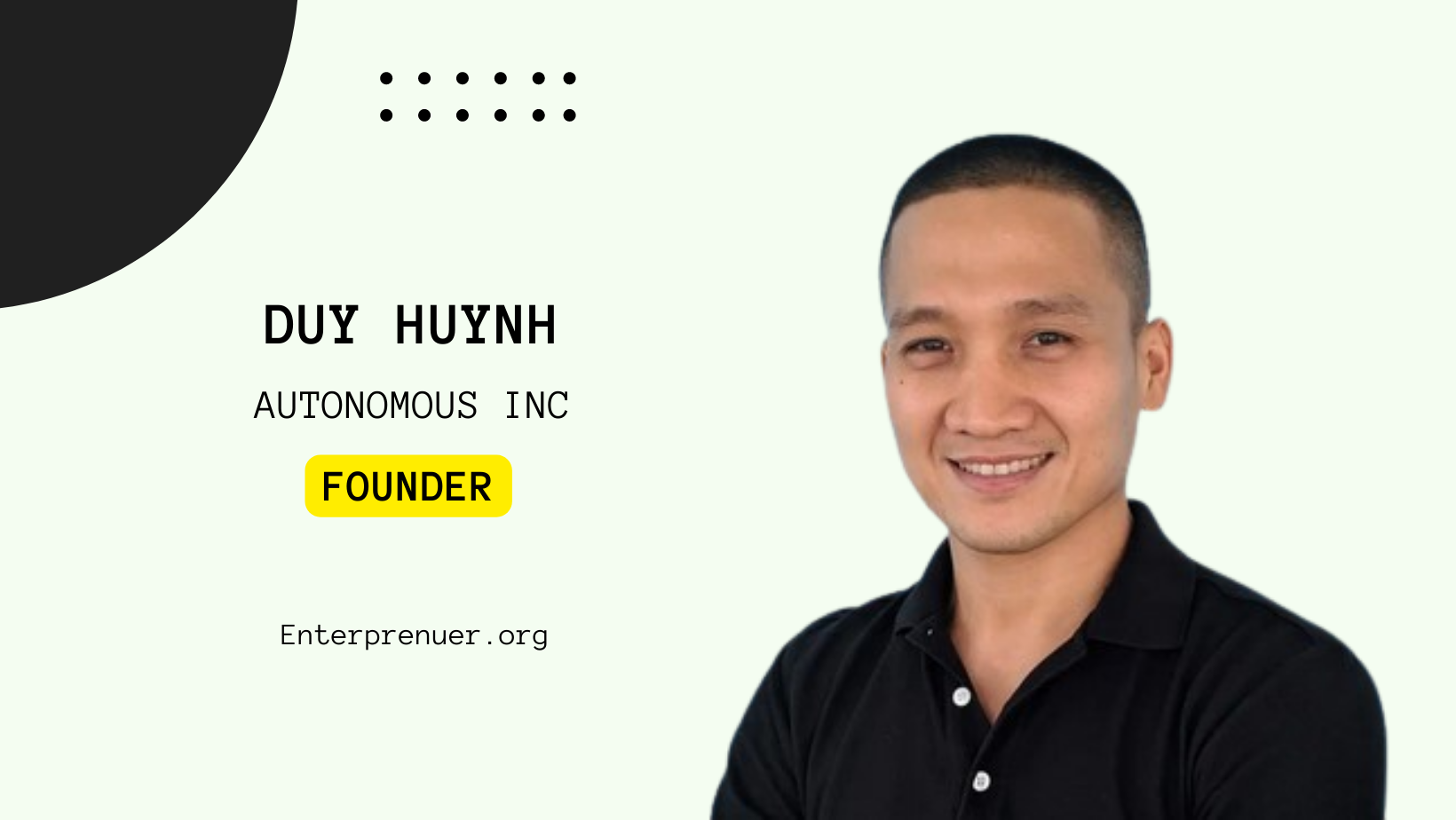 Duy Huynh Founder, and CEO of Autonomous Inc