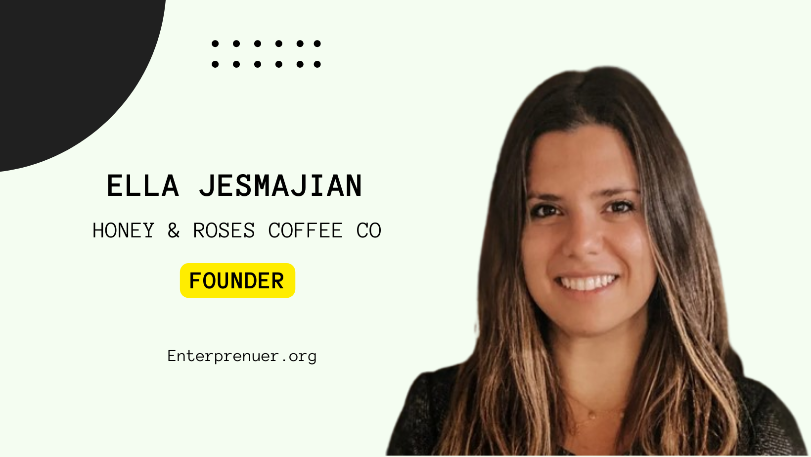 Meet Ella Jesmajian Co-Founder of Honey & Roses Coffee Co.