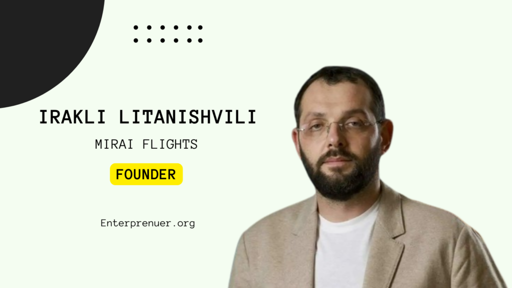 Irakli Litanishvili Co-Founder of Mirai Flights