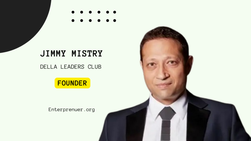 Jimmy Mistry Founder of Della Leaders Club
