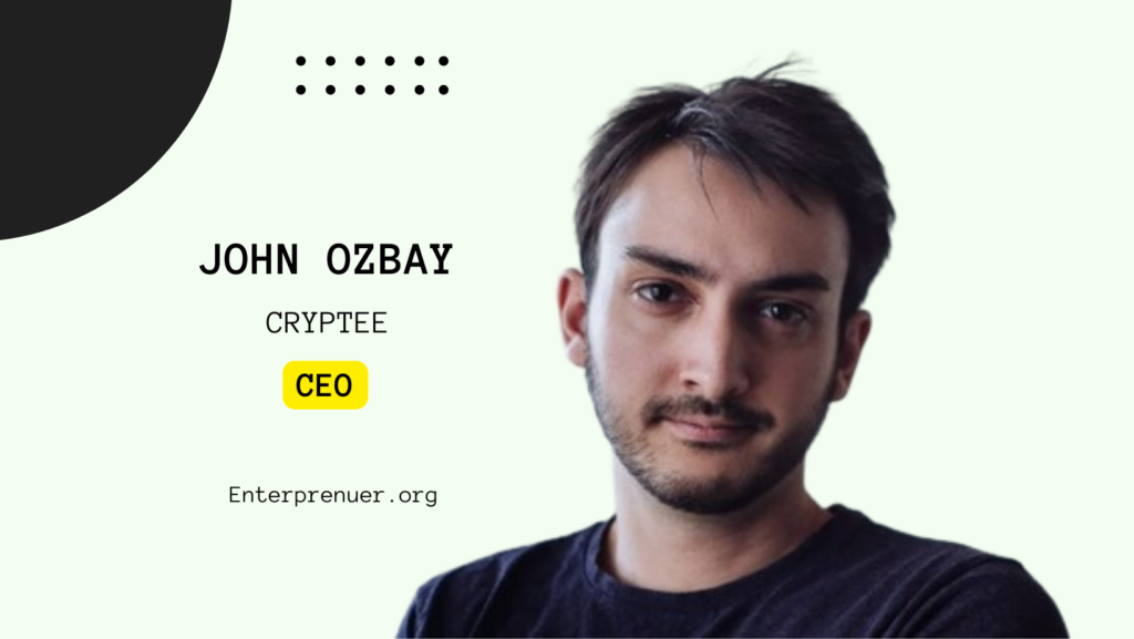 John Ozbay CEO of Cryptee