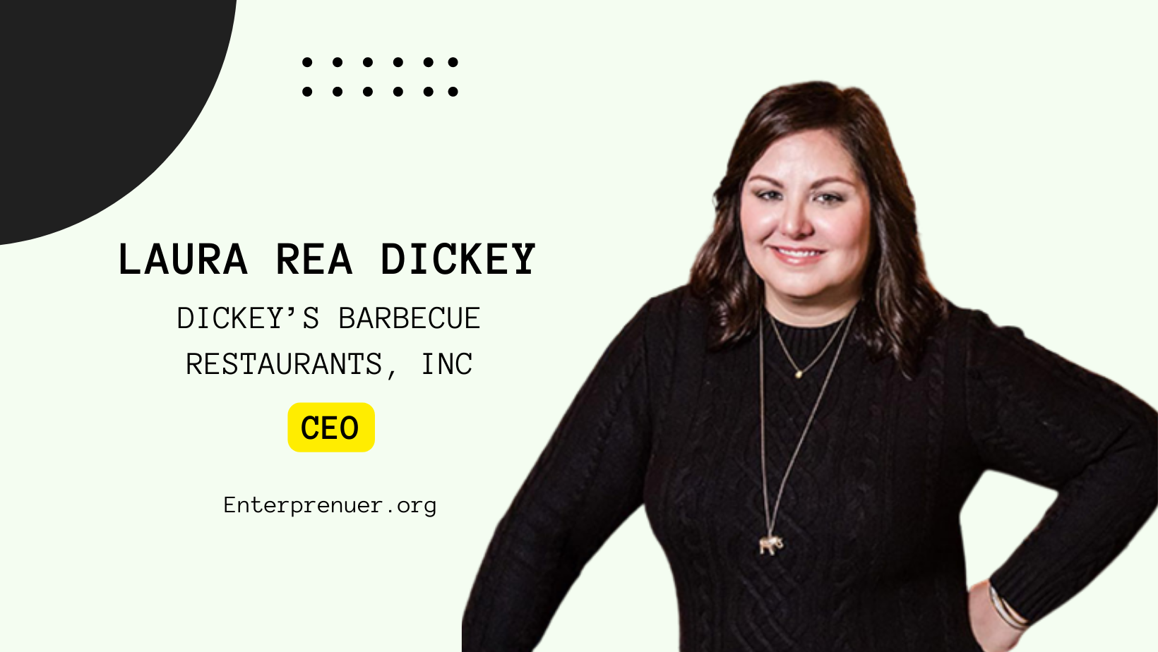 Laura Rea Dickey CEO of Dickey’s Barbecue Restaurants, Inc.