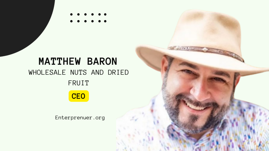 Matthew Baron CEO of Wholesale Nuts And Dried Fruit