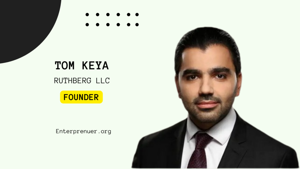 Meet Tom Keya Founder of Ruthberg LLC