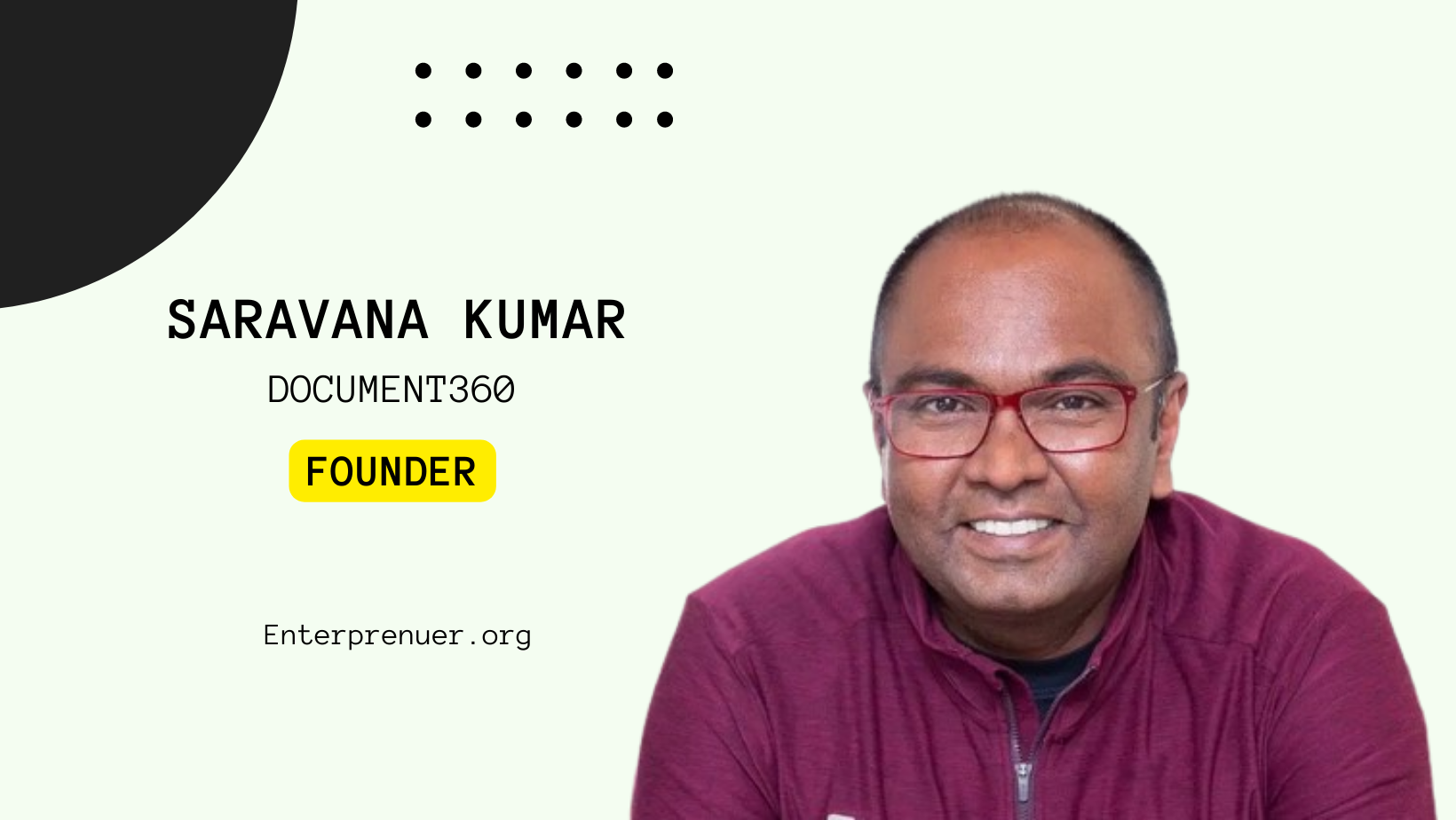 Meet Saravana Kumar Founder of Document360 — Enterprenuer