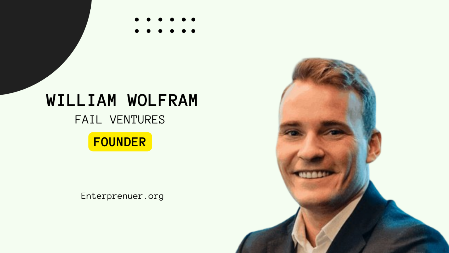 Meet William Wolfram Founder of Fail Ventures — Enterprenuer