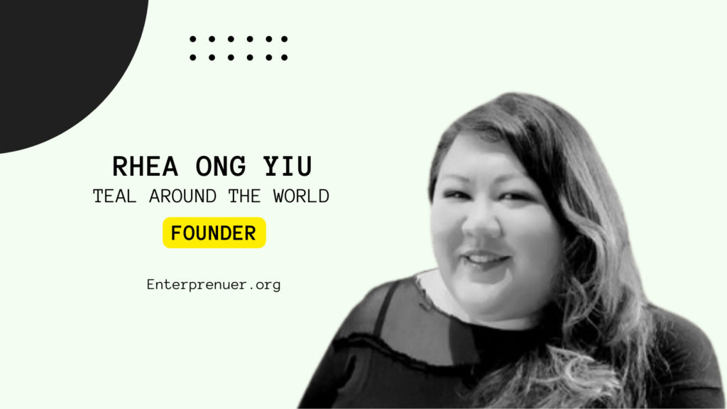 Rhea Ong Yiu Co-Founder of Teal Around the World
