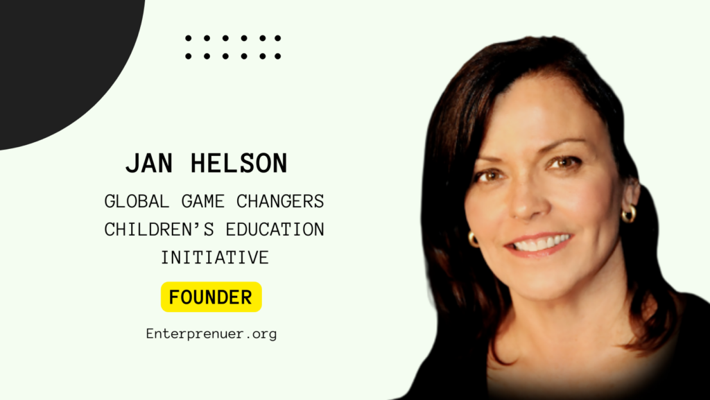 Jan Helson Co-Founder of Global Game Changers Children’s Education Initiative